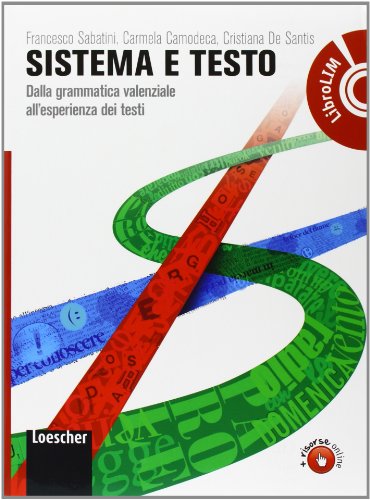 Sistema e testo. Dalla grammatica valenziale all'esperienza dei testi. Con Elementi del sistemaLIM. Per le Scuole superiori. Con espansione online. Con libro