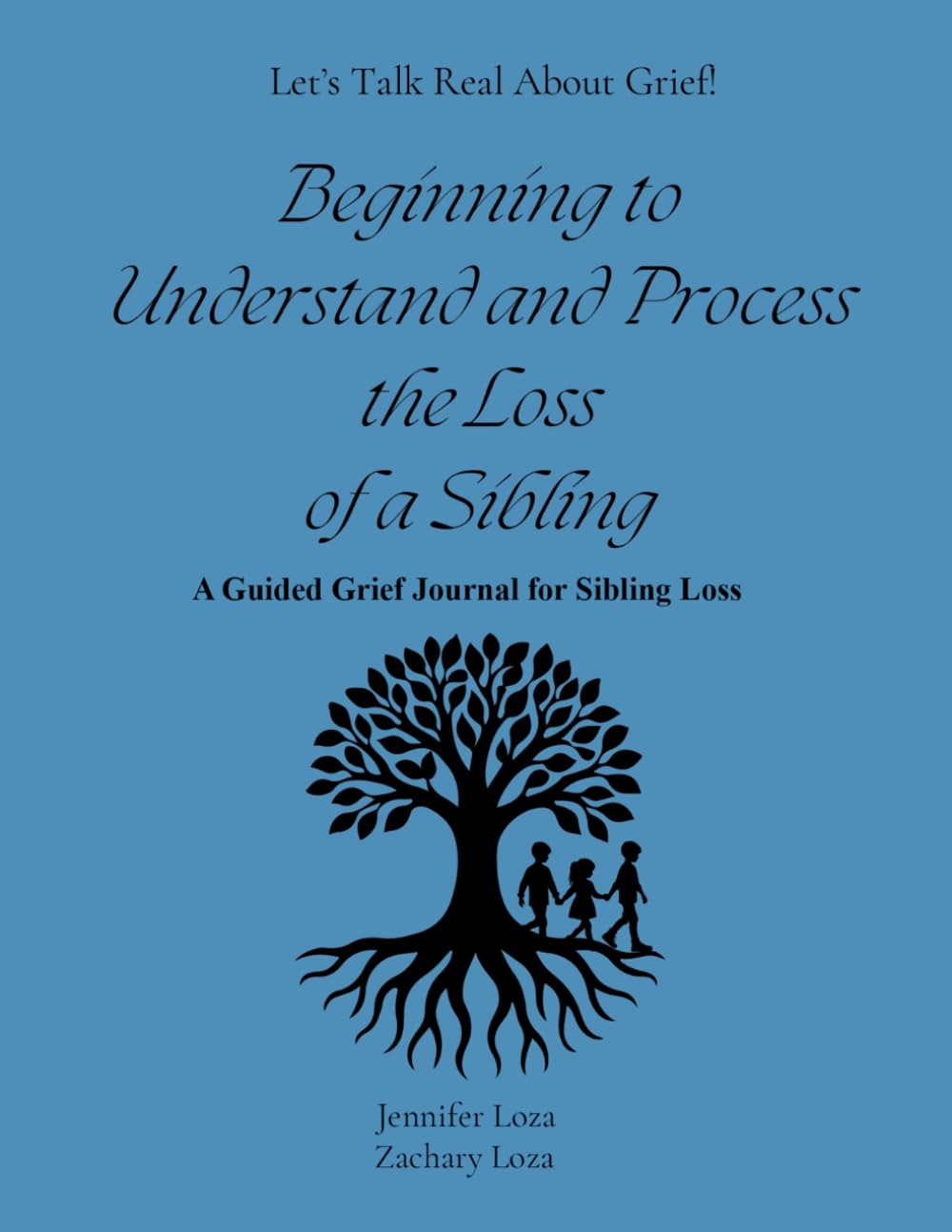 Beginning to Understand and Process the Loss of a Sibling: A Guided Grief Journal for Sibling Loss