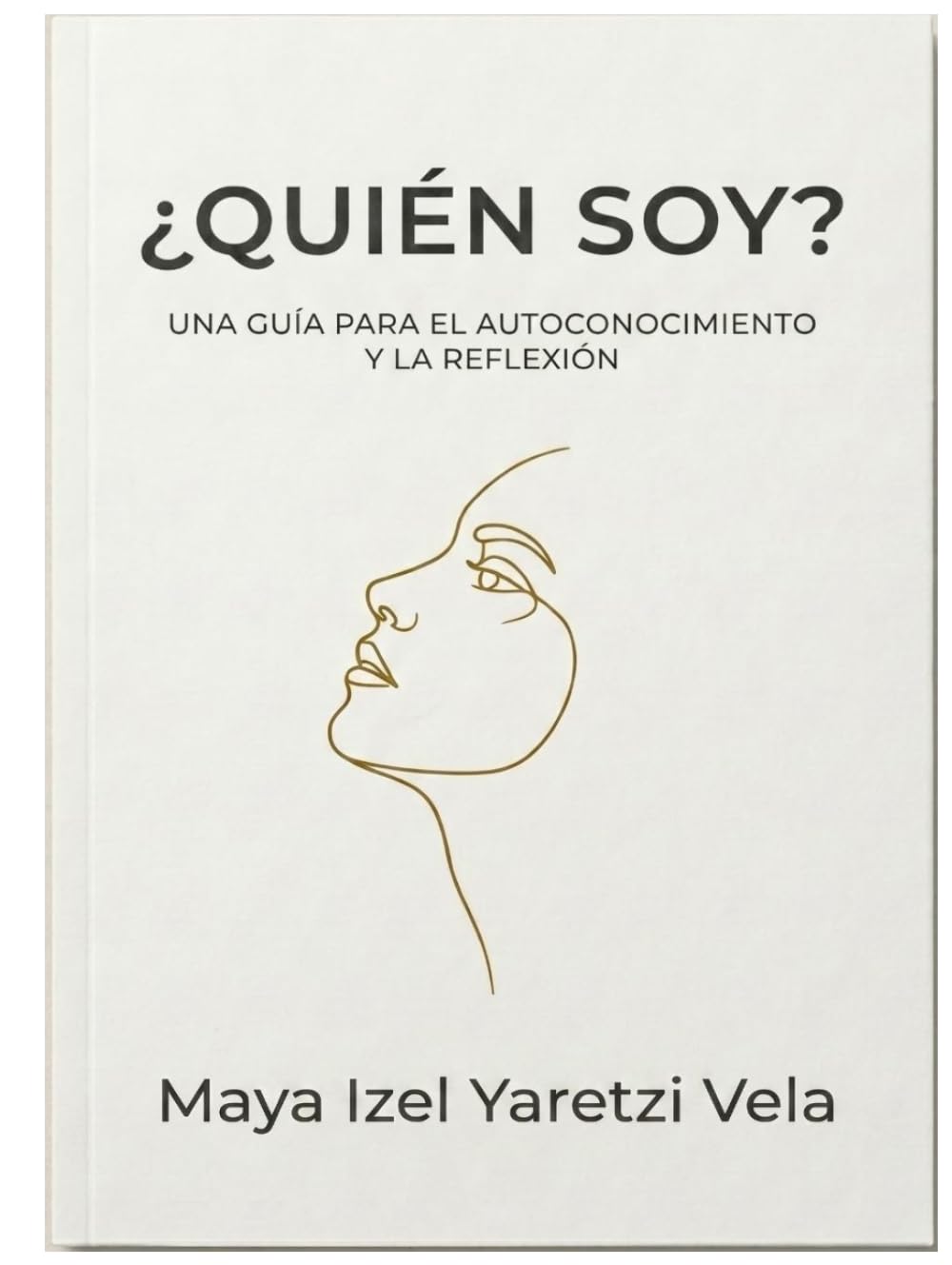 ¿QUIÉN SOY?: UNA GUÍA PARA EL AUTOCONOCIMIENTO Y LA REFLEXIÓN. (Sanación Consciente)