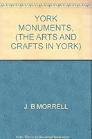 York monuments, (The Arts and crafts in York) B0006AQIIW Book Cover
