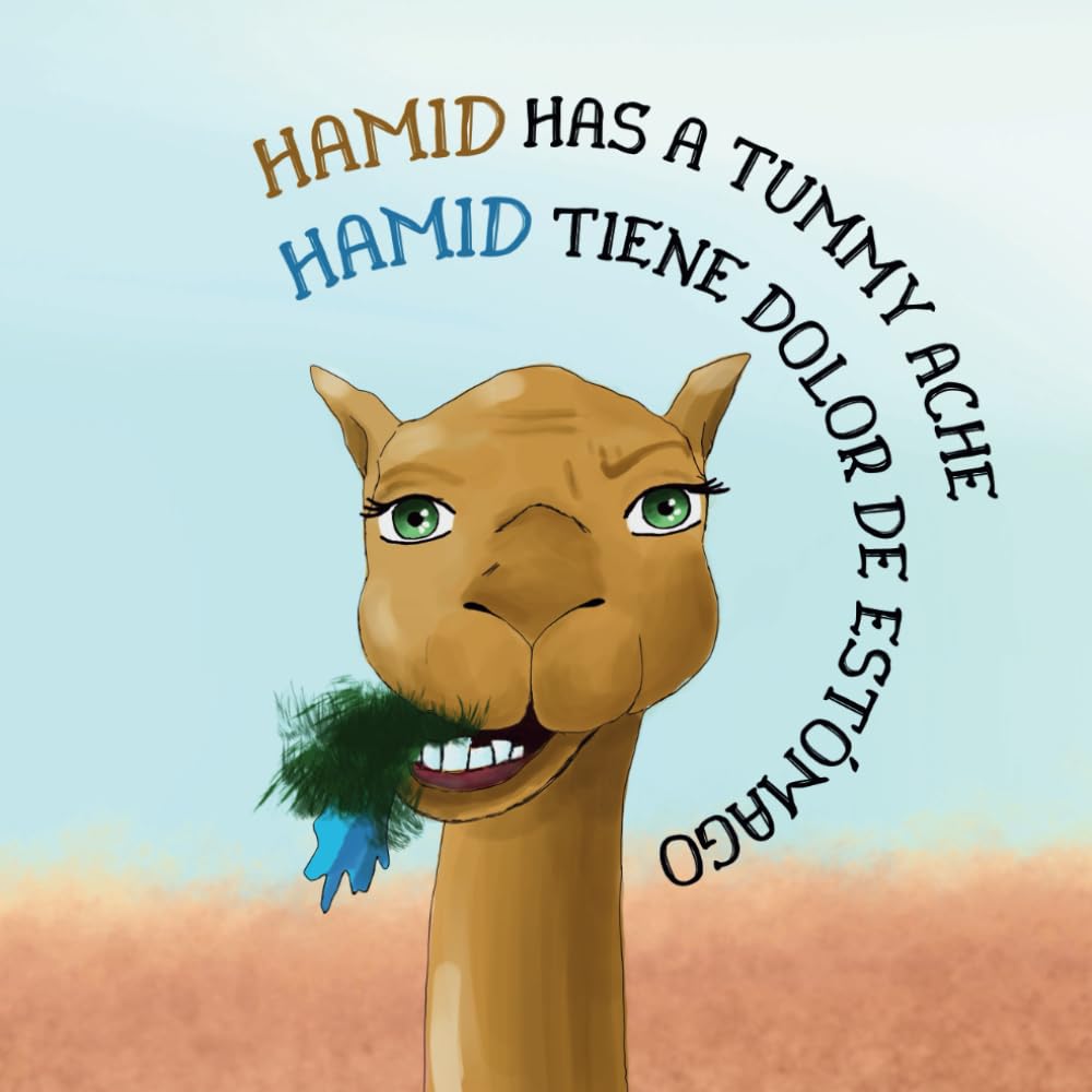 Hamid Has a Tummy Ache - Hamid tiene dolor de estómago: Bilingual English - Spanish children book. Livro de cuentos infantil bilingüe inglés - español (English - Spanish Bilingual Books)