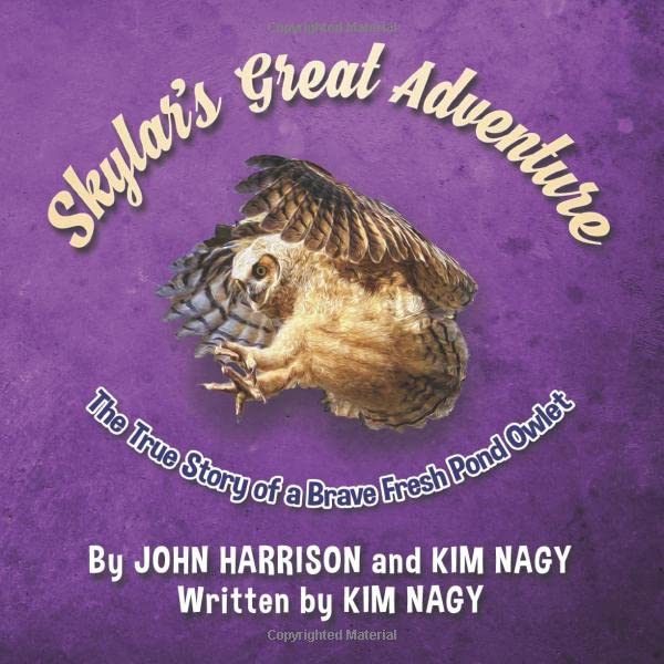 Skylar's Great Adventure: The True Story of a Brave Fresh Pond Owlet (True Wildlife Adventures)