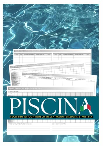 Registro di Controllo Della Manutenzione e Pulizia Della Piscina: Diario tecnico per Monitorare Qualità L'Acqua e Mantenere i Valori Ottimali | Libro ... e Annuale per Uso Alberghiero e Privato