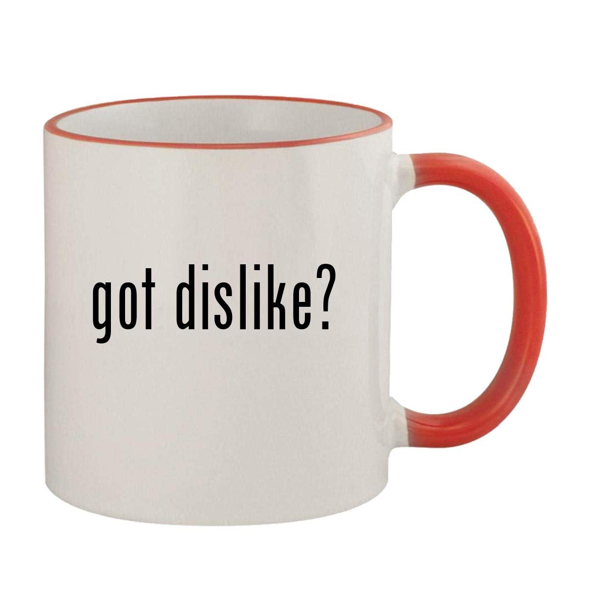 got dislike? - 11oz Ceramic Colored Rim & Handle Coffee Mug, Red