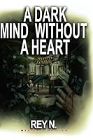 A Dark Mind Without A Heart 1095907042 Book Cover