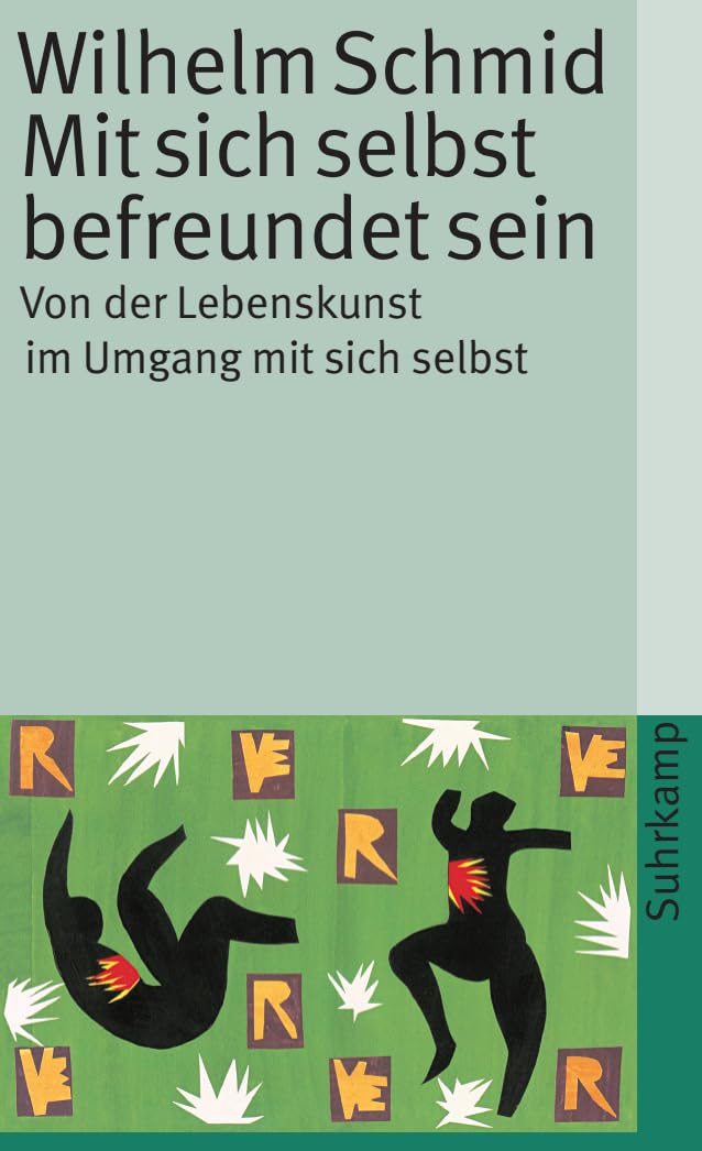 Mit sich selbst befreundet sein: Von der Lebenskunst im Umgang mit sich selbst