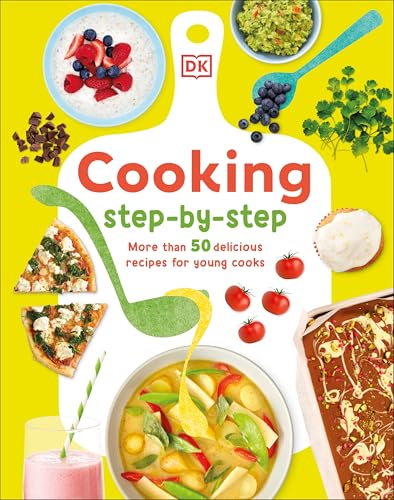 Cooking Step By Step: More than 50 Delicious Recipes for Young Cooks