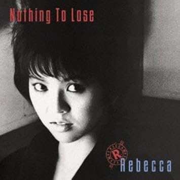 Amazon Nothing To Lose レベッカ J Pop ミュージック Amazon Nothing To Lose レベッカ J Pop ミュージック