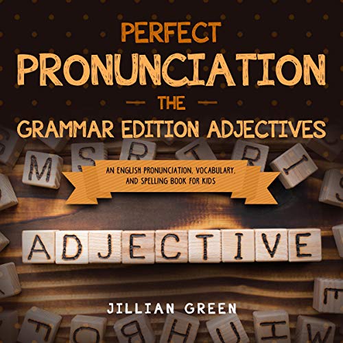 Perfect Pronunciation: The Grammar Edition Adjectives by Jillian Green episode artwork