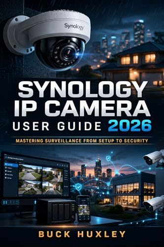 Synology IP Camera User Guide 2026: Mastering Surveillance from Setup to Security