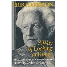 A Way of Looking at Things Selected Papers of Erik H. Erikson, 1930-1980