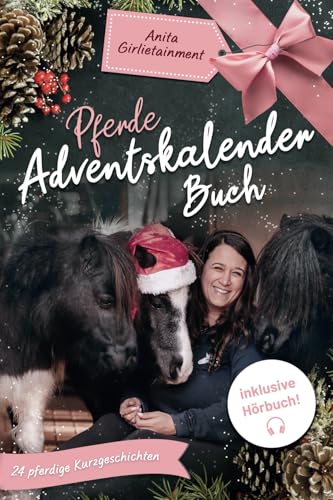 Anita Girlietainment Pferde Adventskalenderbuch + Hörbuch: 24 pferdige Kurzgeschichten + Hörbuch (German Edition)
