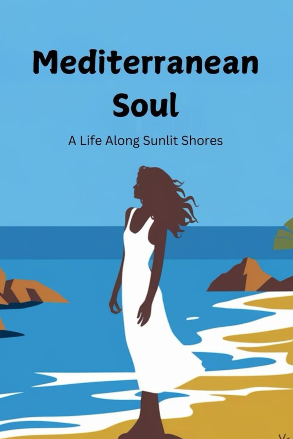 Mediterranean Soul: A Life Along Sunlit Shores