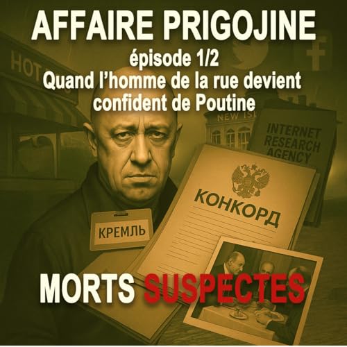 Affaire Evgueni Prigojine - 1/2 - Quand l'homme de la rue devient le confident de Poutine