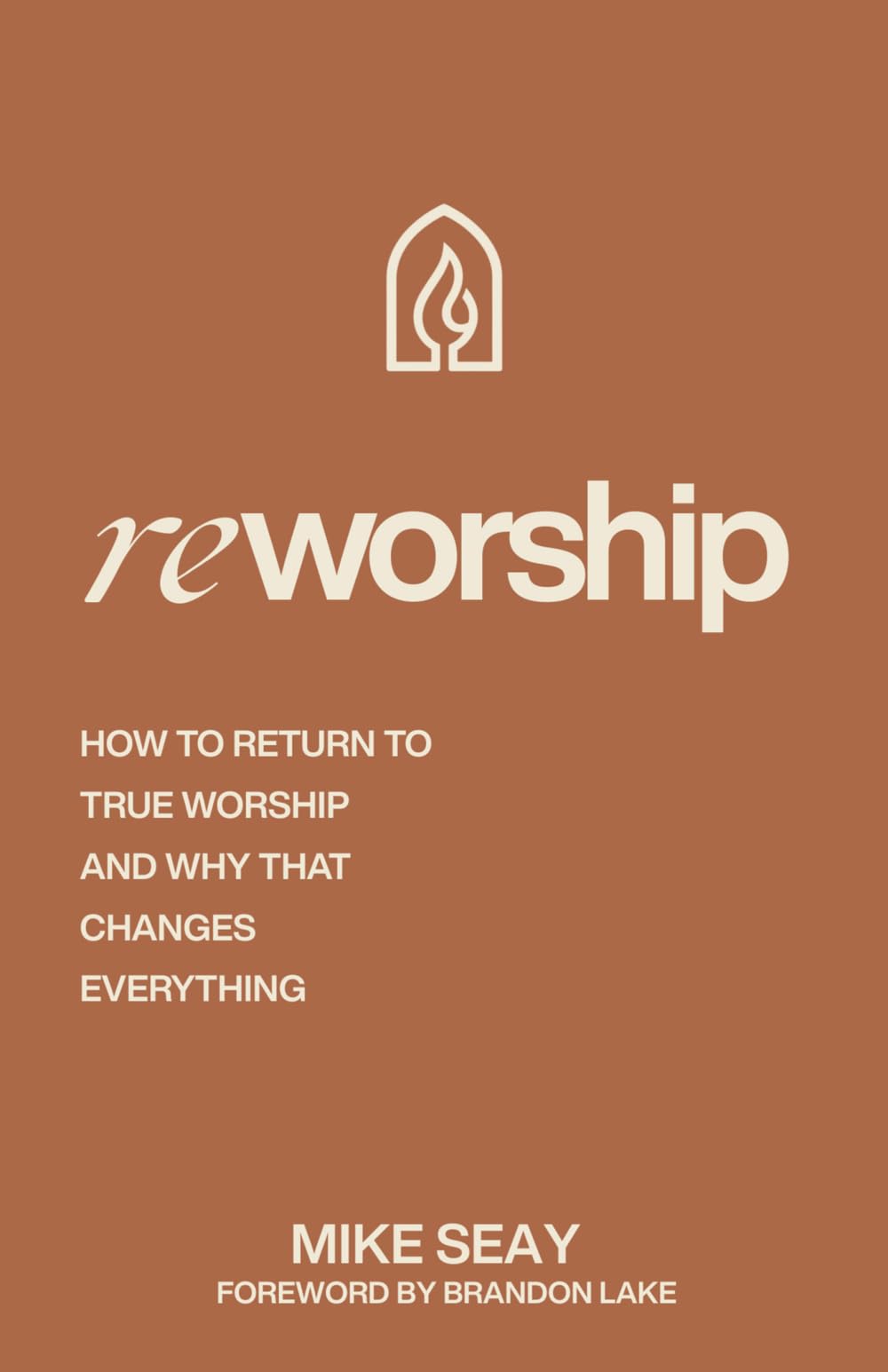 Reworship: How to Return to True Worship, and How That Changes Everything