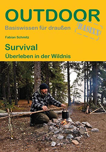 Survival: Überleben in der Wildnis (Outdoor Basiswissen) Survival: Überleben in der Wildnis (Outdoor Basiswissen)