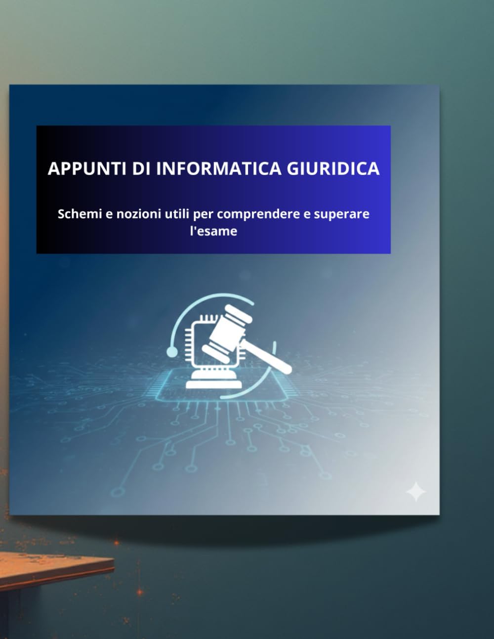 APPUNTI DI INFORMATICA GIURIDICA: Schemi e nozioni utili per comprendere e superare l'esame