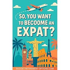 So, You Want to Become an Expat! Audiolibro Por Budget Retirement Options.com arte de portada