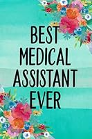 Best Medical Assistant Ever: A Notebook For Assistants In The Medical Field 1728970652 Book Cover