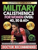 The Only 15-Minute Military Calisthenics Workout Challenge for Women Over 40: A 28-Day Bodyweight & Home Training Boot Camp, Burn Belly Fat, Lose ... for Life (Beginner Friendly for 50+ & 60+)