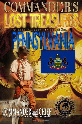 Commander's Lost Treasures You Can Find in Pennsylvania: Follow the Clues and Find Your FORTUNES!