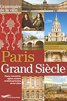 Paris grand siècle - Place, monument, églises, maisons et hôtels particuliers du XVIIème siècle 2840964740 Book Cover