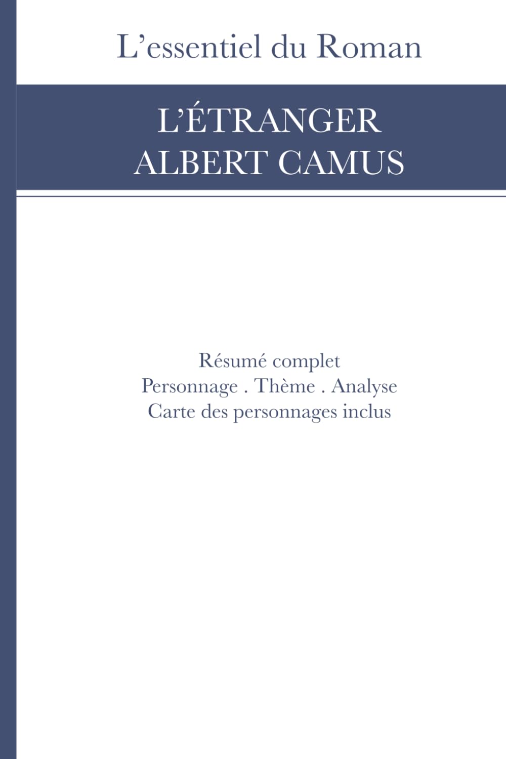 Résumé et Analyse: L'Étranger de Albert Camus (L’Essentiel du Roman)