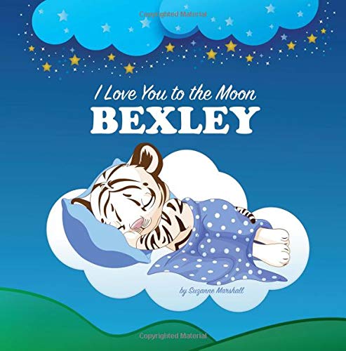 I Love You to the Moon, Bexley: Bedtime Story & Personalized Book (Bedtime Stories for Kids, Bedtime Stories for Babies, Bedtime Stories for Toddlers, ... Personalized Books, Personalized Gifts)