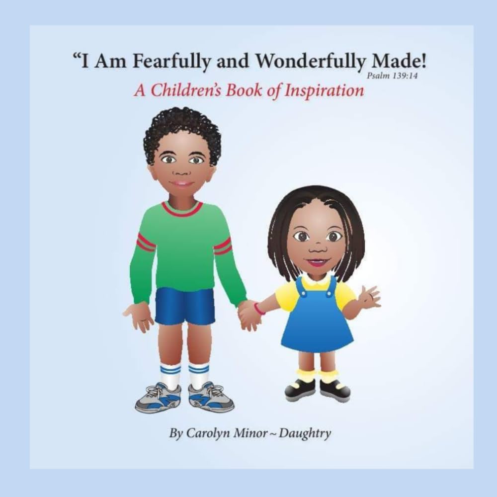 I Am Fearfully And Wonderfully Made!: I Children's Book of Inspiration