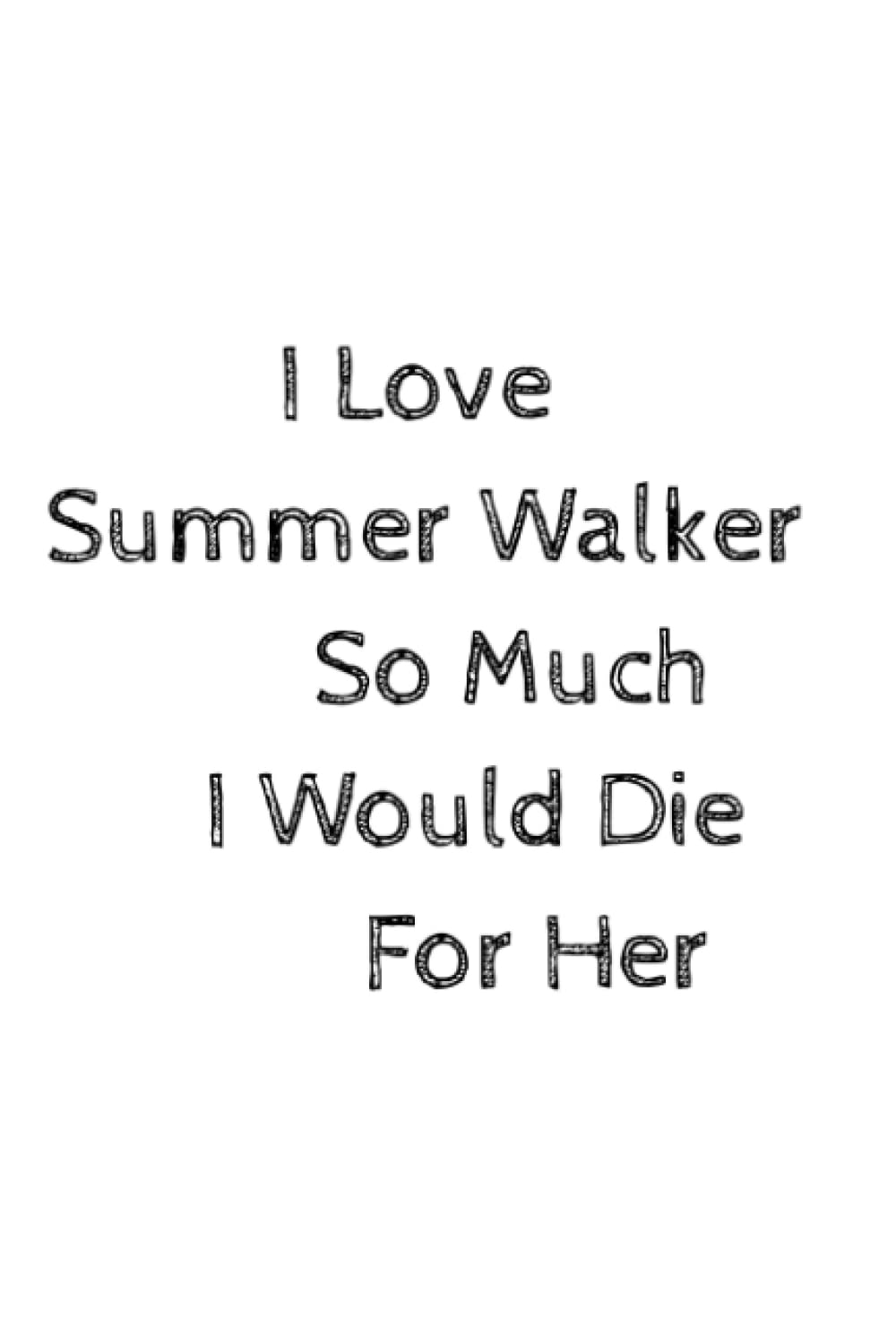 I Love Summer Walker - Plain Journal