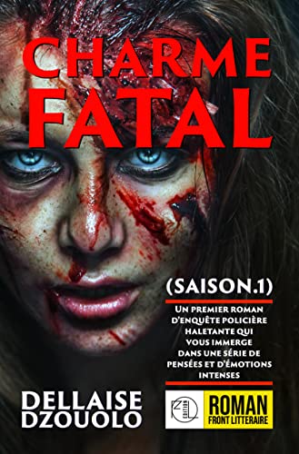 CHARME FATAL (Saison.1): Un premier roman d'enquête policière haletante qui vous immerge dans une série de pensées et d'émotions intenses (CHARME FATAL (Fiction & Cie)) (French Edition)