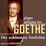  Johann Wolfgang von Goethe: Die schönsten Gedichte
