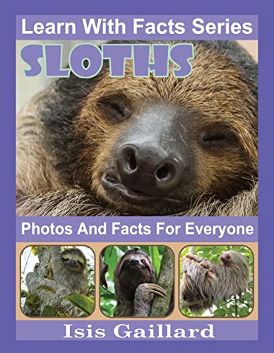 Sloths: Photos and Facts for Everyone (Learn With Facts Series Book 97)