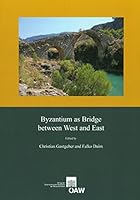 Byzantium as Bridge Between West and East: Proceedings of the International Conference, Vienna, 3rd -5th May, 2012 3700176643 Book Cover