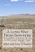 A Long Way From Nowhere: A Couple's Journey on the Continental Divide Trail