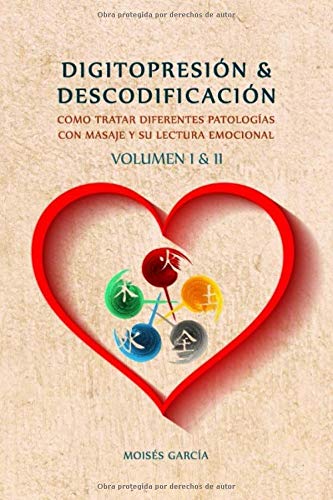 Digitopresión y Descodificación Volumen 1 y 2: Cómo tratar diferentes patologías con masaje y su