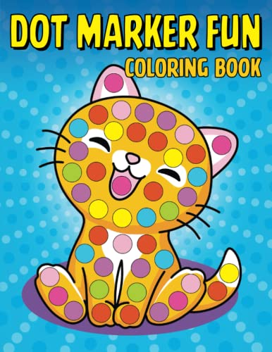 Dot Marker Fun Coloring Book: Cute pictures with big, easy, guided dot coloring - Fun for kids ages 2-4, 3-5, Toddlers, Preschoolers, or Kindergarteners