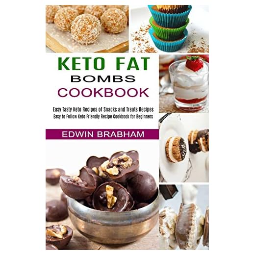 Keto Fat Bombs Cookbook: Easy to Follow Keto Friendly Recipe Cookbook for Beginners (Easy Tasty Keto Recipes of Snacks and Treats Recipes)