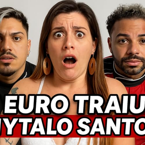 EURO TRAIU HYTALO SANTOS COM UMA TR4V3ST1 Podcast Por capa