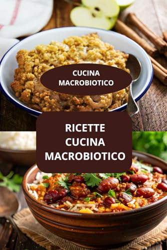 RICETTE CUCINA MACROBIOTICO: CUCINA MACROBIOTICO - CUCINA MACROBIOTICO FACILE - RICETTE MACROBIOTICHE QUOTIDIANE