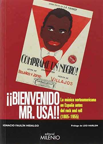 Bienvenido Mr. USA: La música norteamericana en España antes del rock and roll (1865-1955)
