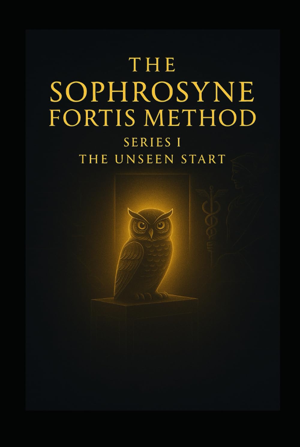 The Unseen Start: The fiercest strength is the one that grows quietly in the shadows, unseen, unshaken and waiting for the moment to rise (The Sophrosyne Fortis Method)