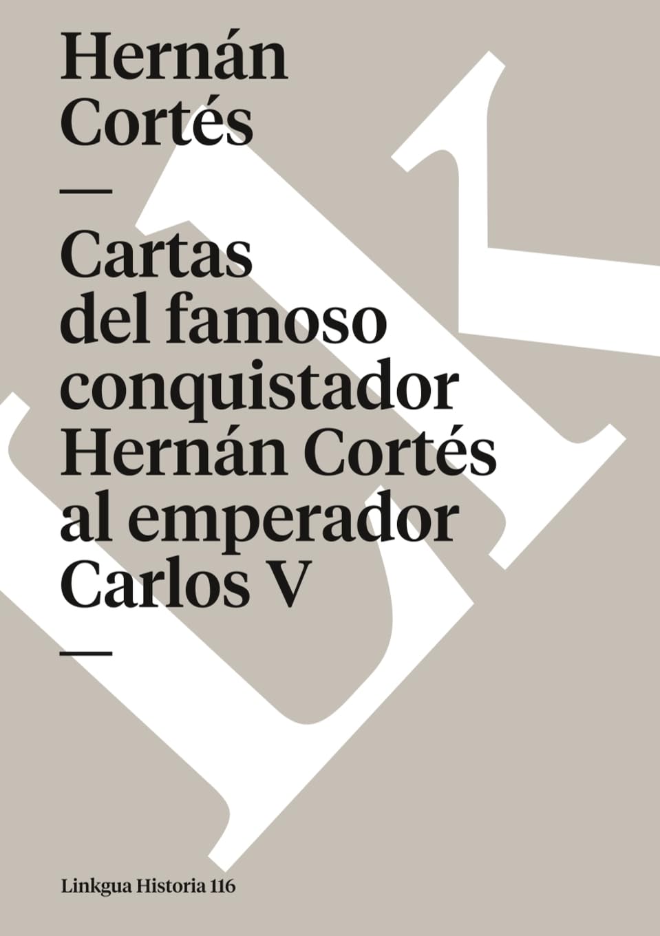 Cartas del famoso conquistador Hernán Cortés al emperador Carlos V (Historia) (Spanish Edition)      Paperback – January 1, 2024