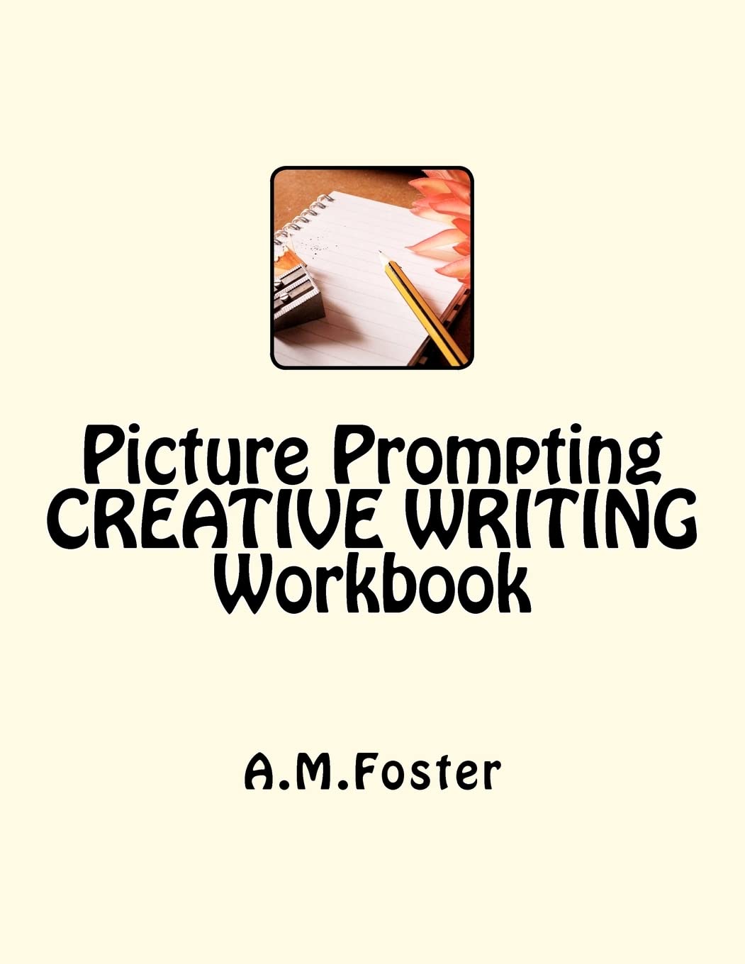 Picture Prompting CREATIVE WRITING Workbook