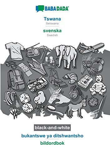 Tswana - svenska, bukantswe ya ditshwantsho, BW: BABADADA Setswana - Swedish, visual dictionary, BW (Setswana Edition)