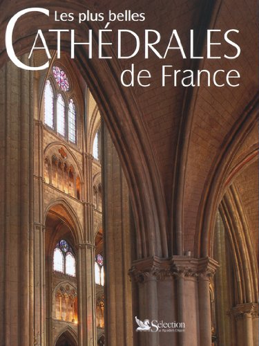 Les Plus Belles Cathédrales de France Les Plus Belles Cathédrales de France