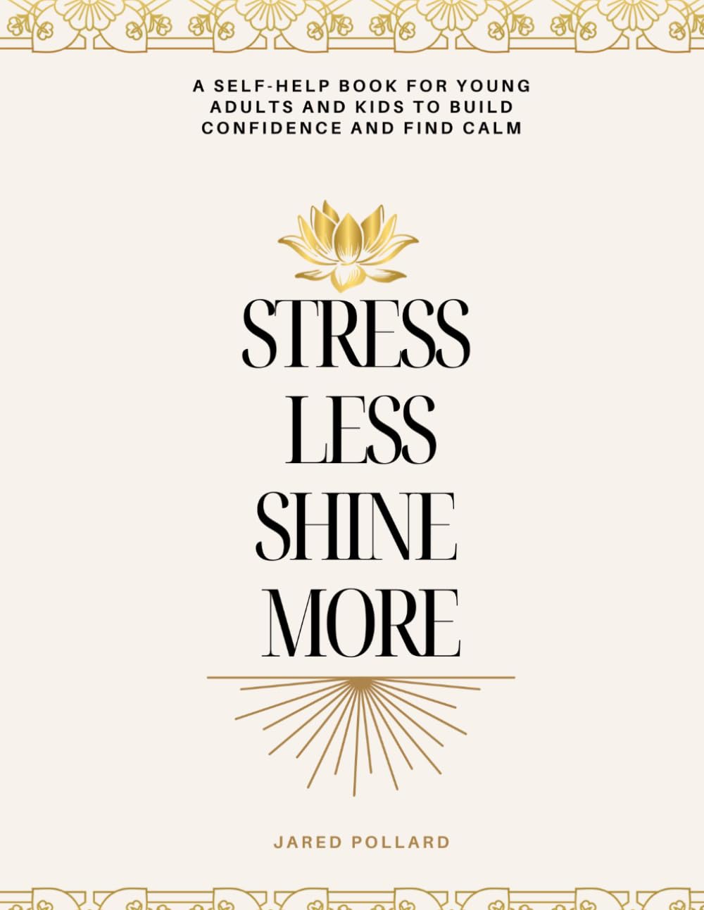 Stress Less, Shine More: A Self-Help Gift for Young Adults and Kids to Build Confidence and Find Calm