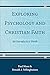 Exploring Psychology and Christian Faith: An Introductory Guide