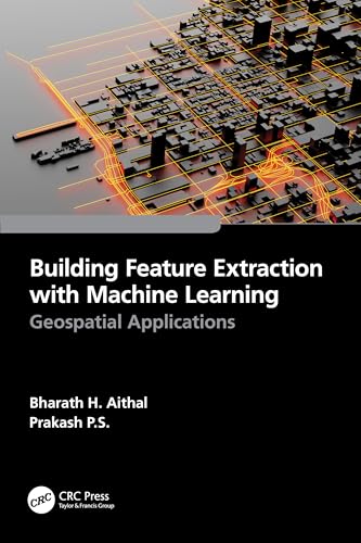 Building Feature Extraction With Machine Learning: Geospatial Applications view 2