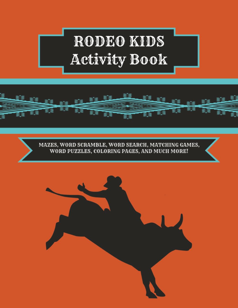 Rodeo Kids Activity Book: Cowboy Mazes, Word Scramble, Coloring Pages and Much More!